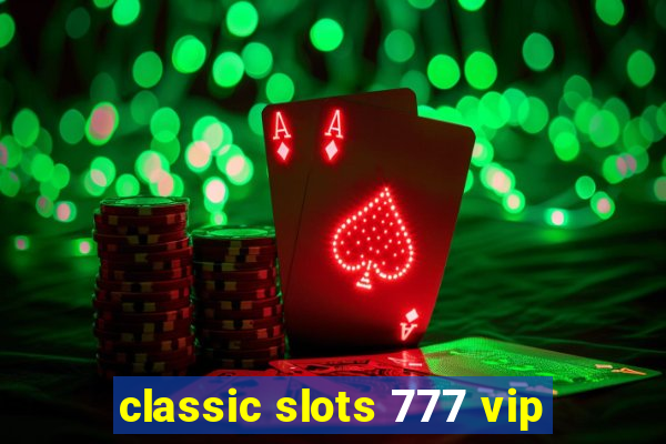 classic slots 777 vip